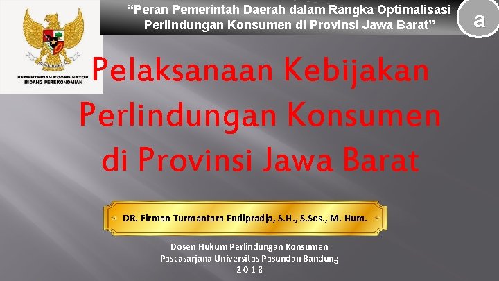 “Peran Pemerintah Daerah dalam Rangka Optimalisasi Perlindungan Konsumen di Provinsi Jawa Barat” Pelaksanaan Kebijakan