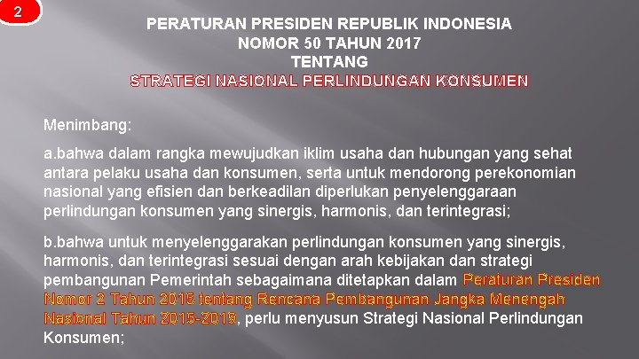 2 PERATURAN PRESIDEN REPUBLIK INDONESIA NOMOR 50 TAHUN 2017 TENTANG STRATEGI NASIONAL PERLINDUNGAN KONSUMEN