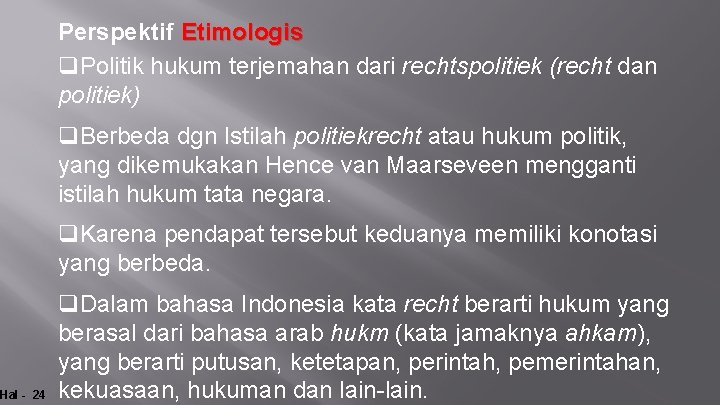 Hal - 24 Perspektif Etimologis q. Politik hukum terjemahan dari rechtspolitiek (recht dan politiek)