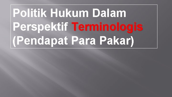 Politik Hukum Dalam Perspektif Terminologis (Pendapat Para Pakar) 