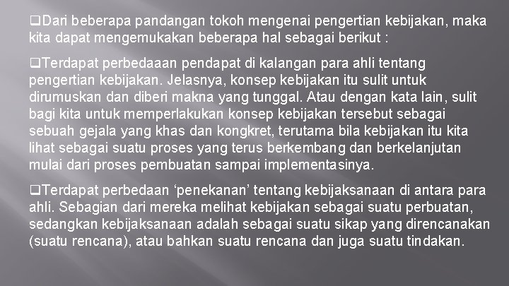 q. Dari beberapa pandangan tokoh mengenai pengertian kebijakan, maka kita dapat mengemukakan beberapa hal