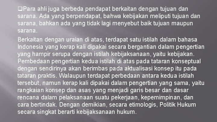 q. Para ahli juga berbeda pendapat berkaitan dengan tujuan dan sarana. Ada yang berpendapat,