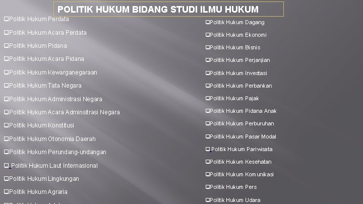 POLITIK HUKUM BIDANG STUDI ILMU HUKUM q. Politik Hukum Perdata q. Politik Hukum Dagang