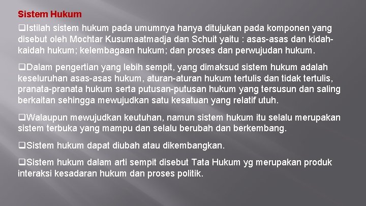 Sistem Hukum q. Istilah sistem hukum pada umumnya hanya ditujukan pada komponen yang disebut