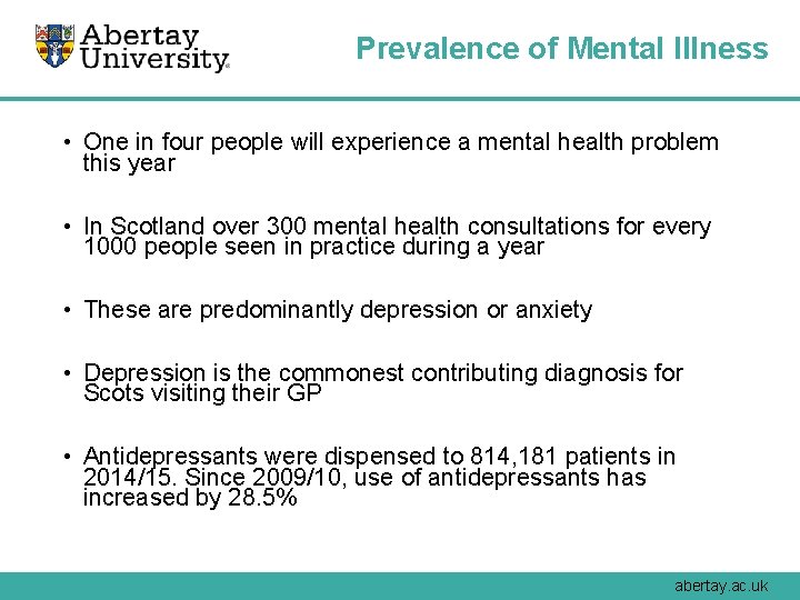 Prevalence of Mental Illness • One in four people will experience a mental health