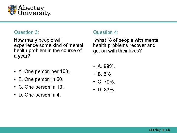 Question 3: Question 4: How many people will experience some kind of mental health