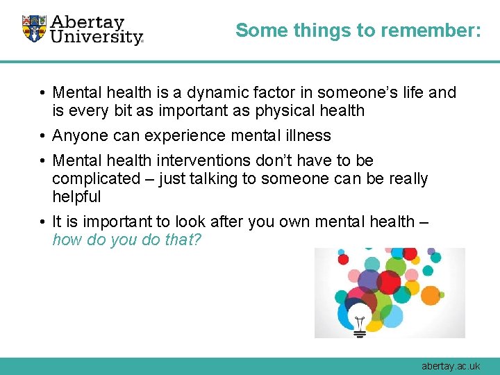 Some things to remember: • Mental health is a dynamic factor in someone’s life
