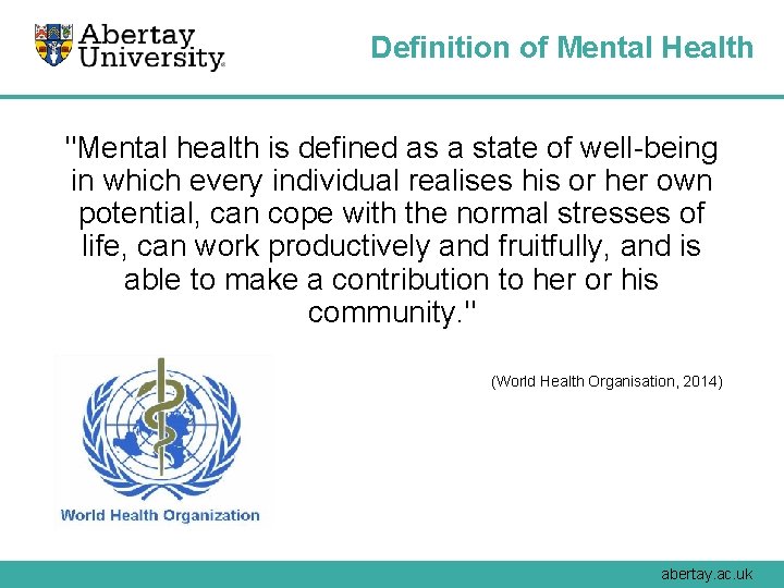 Definition of Mental Health "Mental health is defined as a state of well-being in