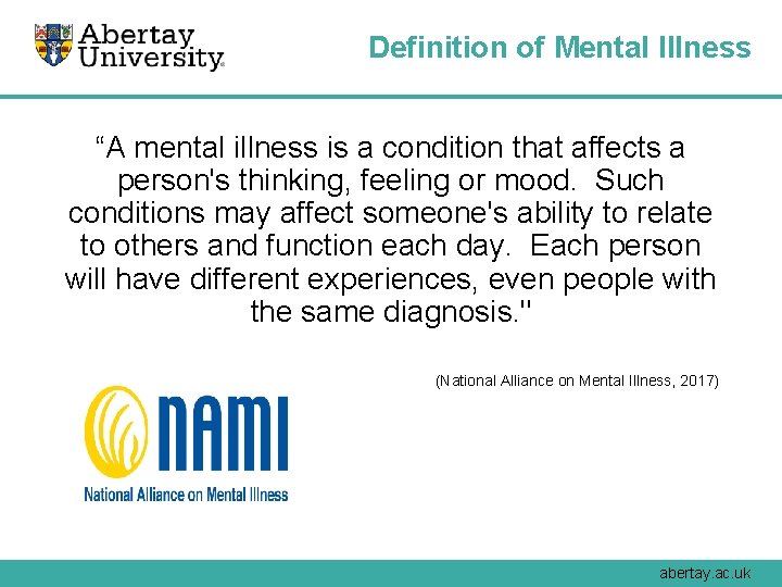 Definition of Mental Illness “A mental illness is a condition that affects a person's