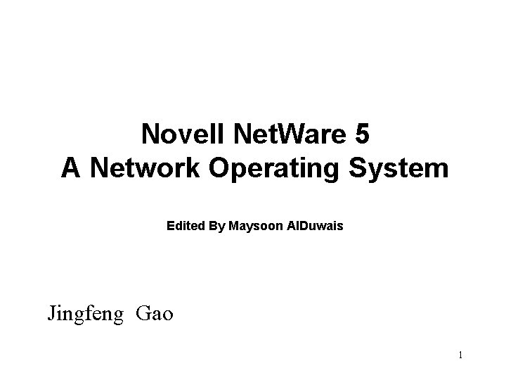 Novell Net. Ware 5 A Network Operating System Edited By Maysoon Al. Duwais Jingfeng