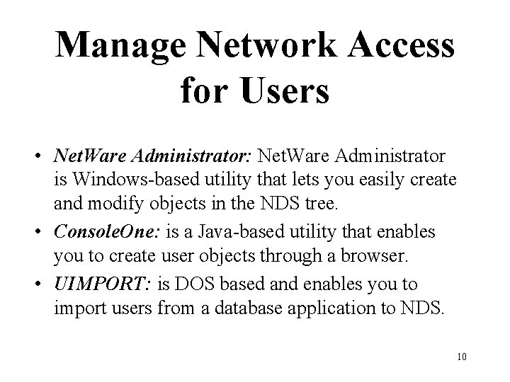 Manage Network Access for Users • Net. Ware Administrator: Net. Ware Administrator is Windows-based