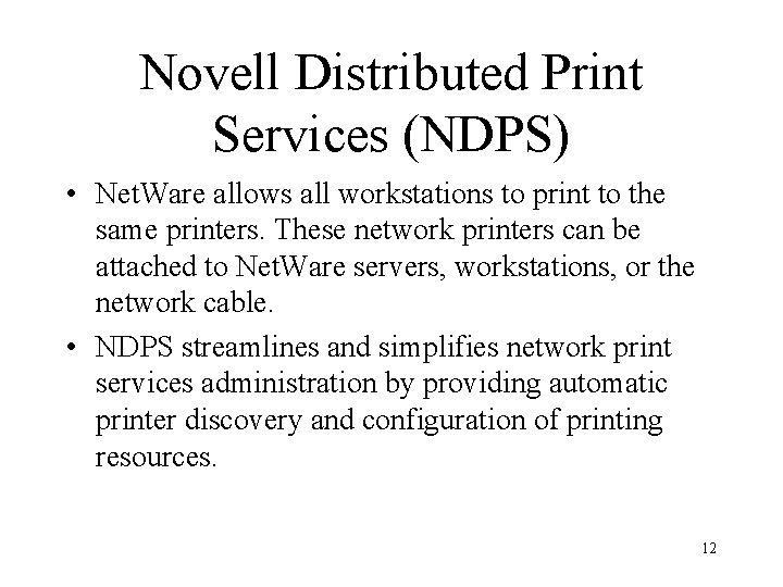 Novell Distributed Print Services (NDPS) • Net. Ware allows all workstations to print to