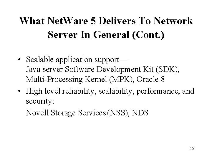 What Net. Ware 5 Delivers To Network Server In General (Cont. ) • Scalable