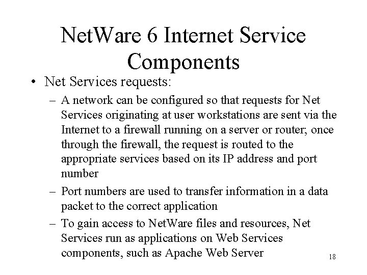 Net. Ware 6 Internet Service Components • Net Services requests: – A network can