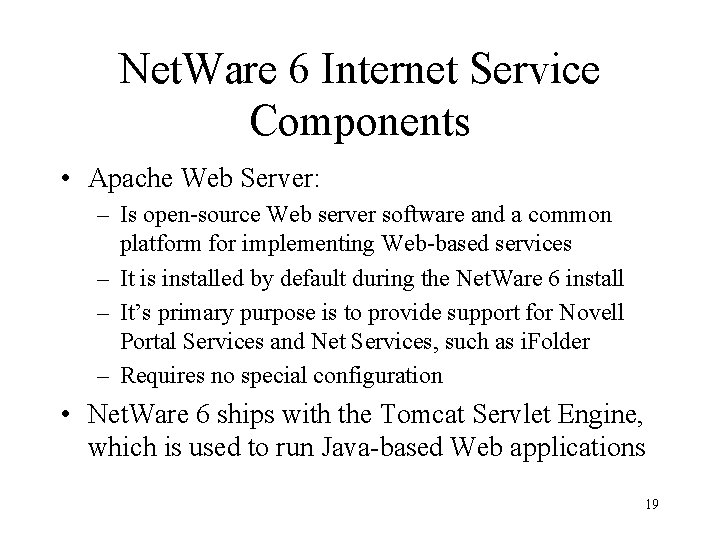 Net. Ware 6 Internet Service Components • Apache Web Server: – Is open-source Web