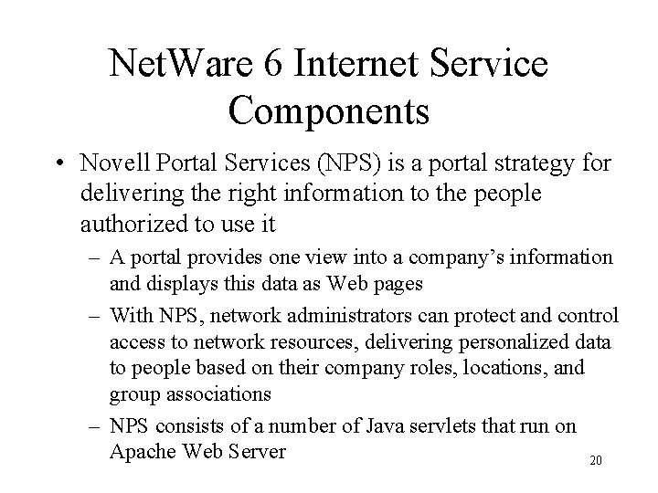 Net. Ware 6 Internet Service Components • Novell Portal Services (NPS) is a portal