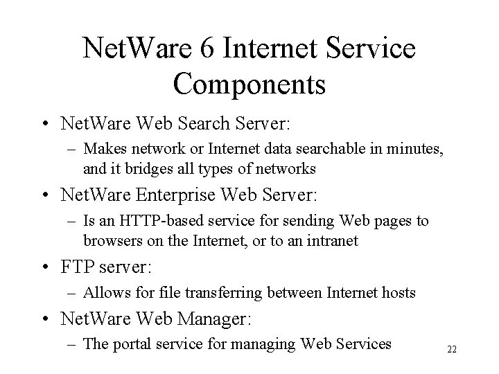 Net. Ware 6 Internet Service Components • Net. Ware Web Search Server: – Makes