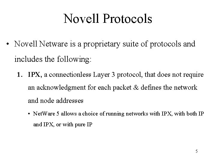 Novell Protocols • Novell Netware is a proprietary suite of protocols and includes the