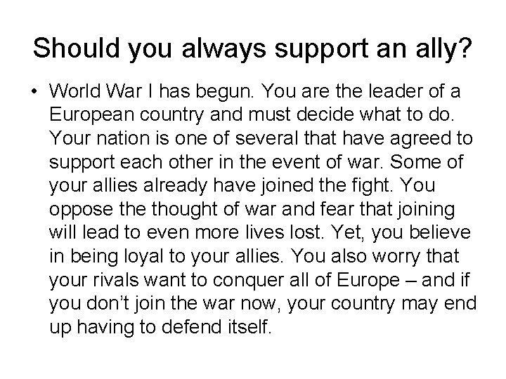 Should you always support an ally? • World War I has begun. You are
