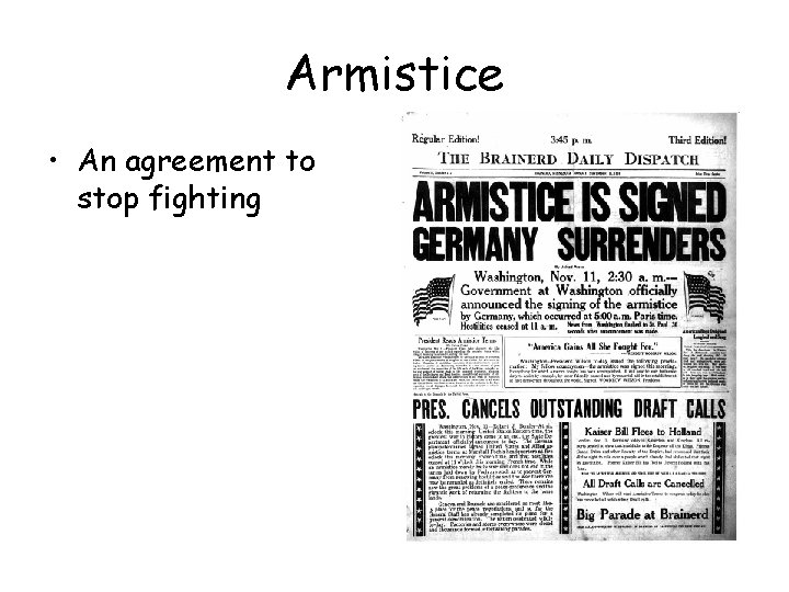 Armistice • An agreement to stop fighting 