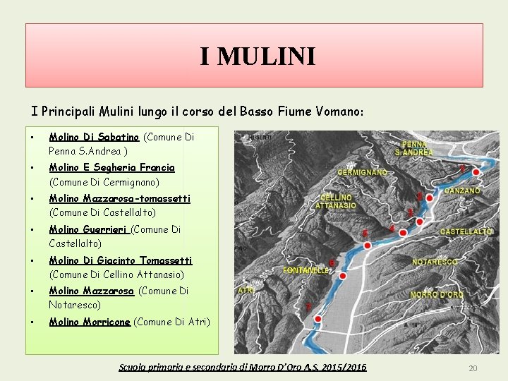I MULINI I Principali Mulini lungo il corso del Basso Fiume Vomano: • Molino
