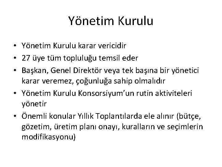 Yönetim Kurulu • Yönetim Kurulu karar vericidir • 27 üye tüm topluluğu temsil eder