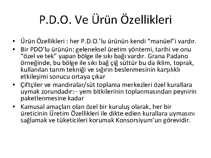 P. D. O. Ve Ürün Özellikleri • Ürün Özellikleri : her P. D. O.