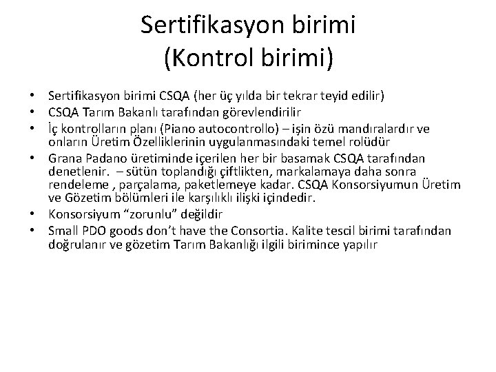 Sertifikasyon birimi (Kontrol birimi) • Sertifikasyon birimi CSQA (her üç yılda bir tekrar teyid