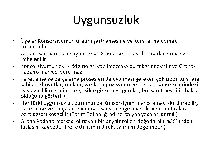 Uygunsuzluk • Üyeler Konsorsiyumun üretim şartnamesine ve kurallarına uymak zorundadır: - Üretim şartnamesine uyulmazsa