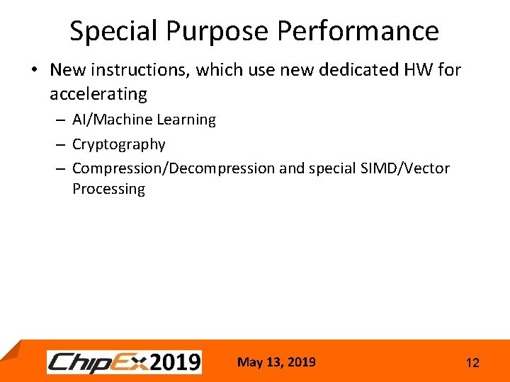 Special Purpose Performance • New instructions, which use new dedicated HW for accelerating –