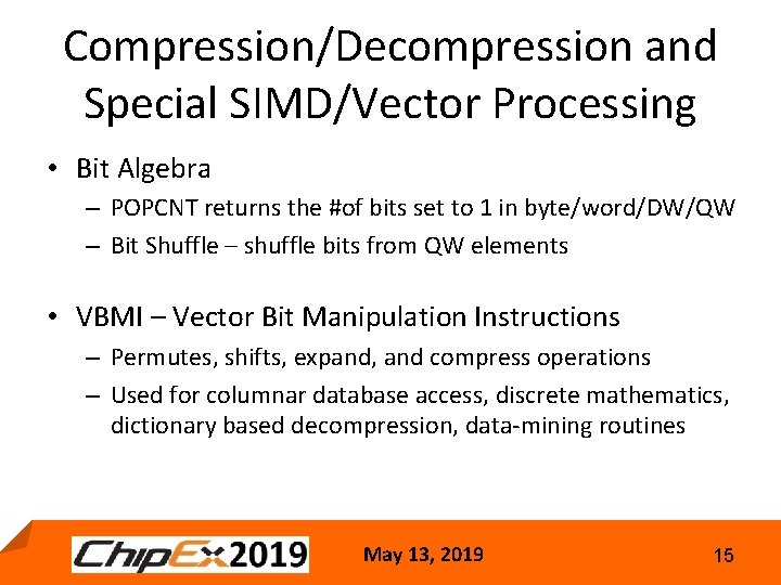 Compression/Decompression and Special SIMD/Vector Processing • Bit Algebra – POPCNT returns the #of bits