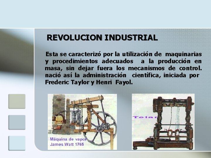 REVOLUCION INDUSTRIAL Esta se caracterizó por la utilización de maquinarias y procedimientos adecuados a