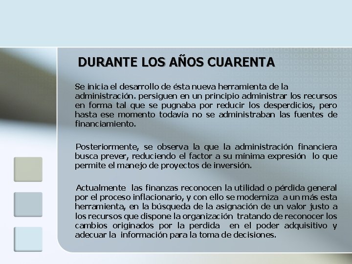 DURANTE LOS AÑOS CUARENTA Se inicia el desarrollo de ésta nueva herramienta de la