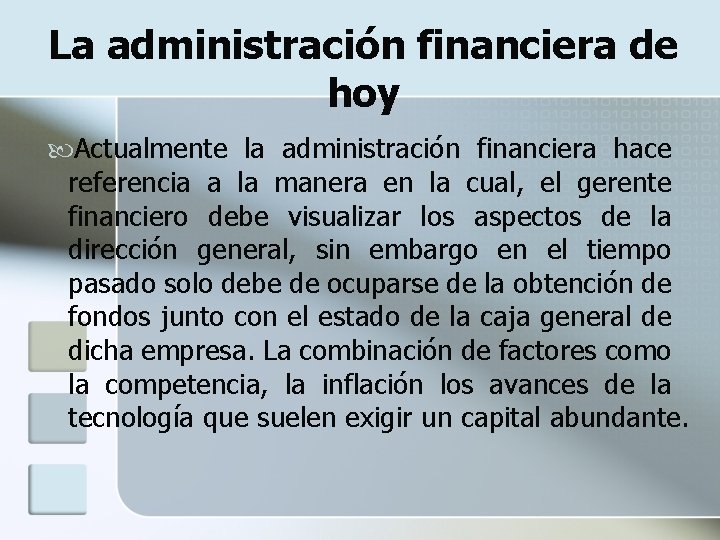 La administración financiera de hoy Actualmente la administración financiera hace referencia a la manera