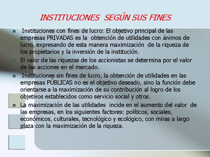 INSTITUCIONES SEGÚN SUS FINES n n Instituciones con fines de lucro: El objetivo principal
