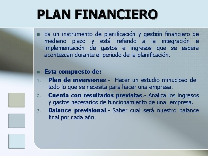 PLAN FINANCIERO n Es un instrumento de planificación y gestión financiero de mediano plazo