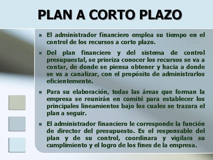 PLAN A CORTO PLAZO n El administrador financiero emplea su tiempo en el control