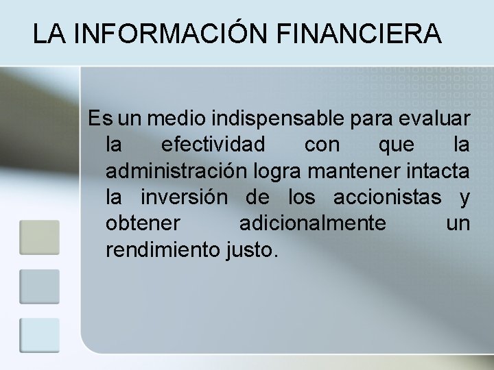 LA INFORMACIÓN FINANCIERA Es un medio indispensable para evaluar la efectividad con que la