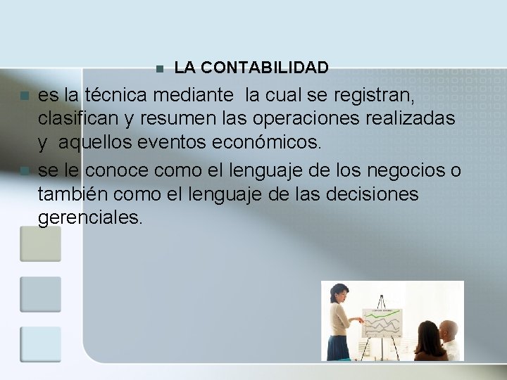 n n n LA CONTABILIDAD es la técnica mediante la cual se registran, clasifican