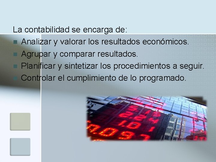 La contabilidad se encarga de: n Analizar y valorar los resultados económicos. n Agrupar