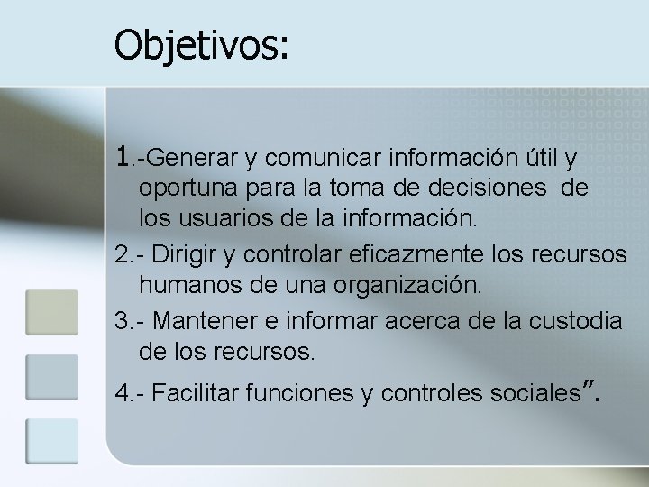 Objetivos: 1. -Generar y comunicar información útil y oportuna para la toma de decisiones