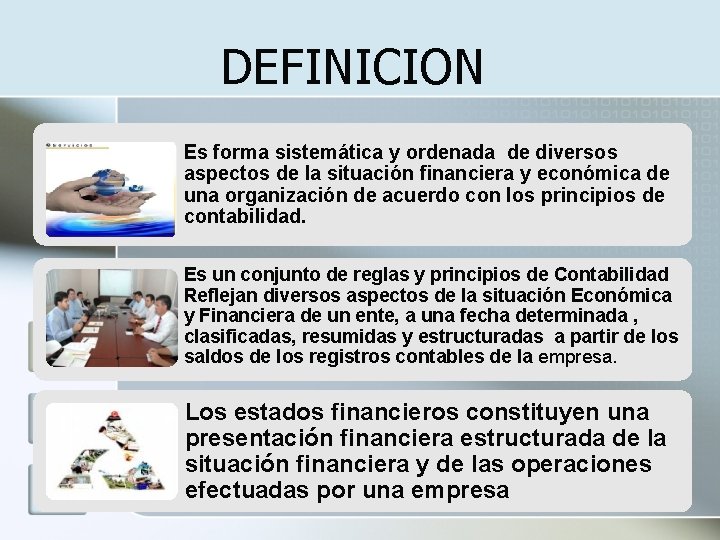 DEFINICION Es forma sistemática y ordenada de diversos aspectos de la situación financiera y