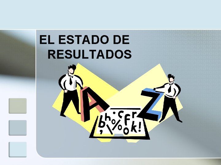 EL ESTADO DE RESULTADOS 