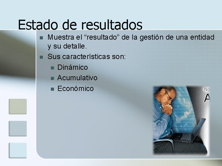 Estado de resultados n n Muestra el “resultado” de la gestión de una entidad