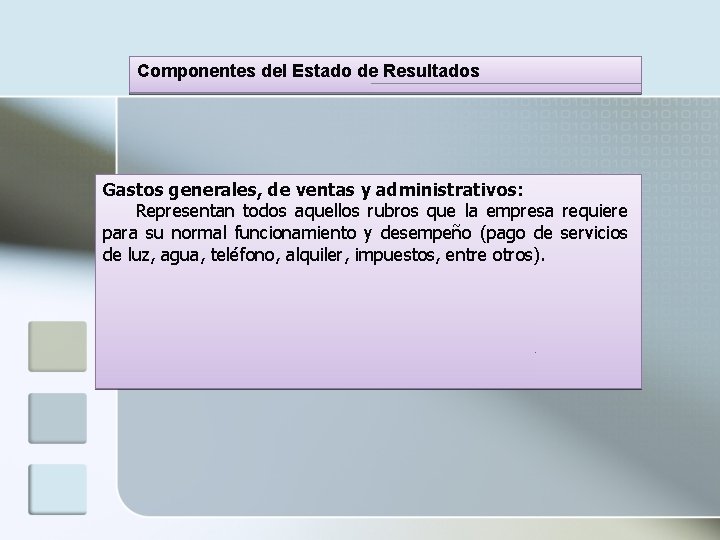 Componentes del Estado de Resultados Gastos generales, de ventas y administrativos: Representan todos aquellos