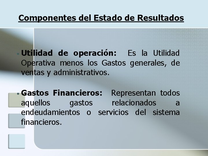 Componentes del Estado de Resultados • Utilidad de operación: Es la Utilidad Operativa menos