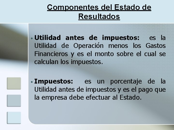 Componentes del Estado de Resultados • Utilidad antes de impuestos: es la Utilidad de