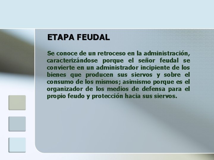 ETAPA FEUDAL Se conoce de un retroceso en la administración, caracterizándose porque el señor