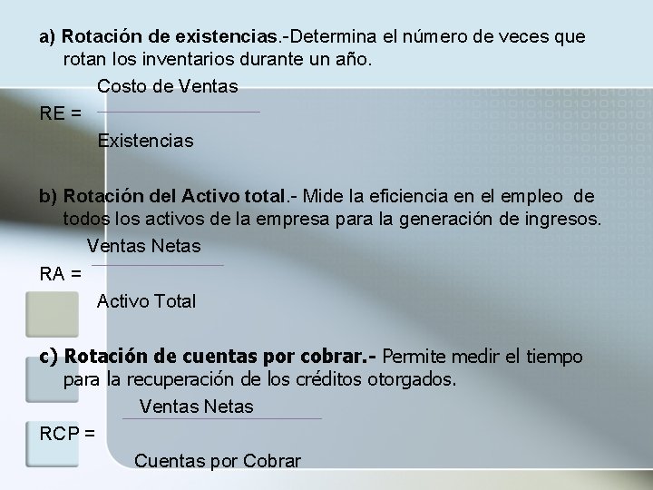 a) Rotación de existencias. -Determina el número de veces que rotan los inventarios durante