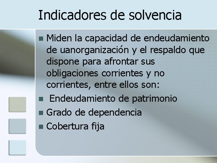 Indicadores de solvencia Miden la capacidad de endeudamiento de uanorganización y el respaldo que